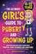 The Ultimate Girls Guide to Puberty and Growing Up