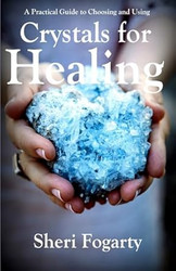 A Practical Guide to Choosing and Using Crystals for Healing