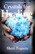 A Practical Guide to Choosing and Using Crystals for Healing