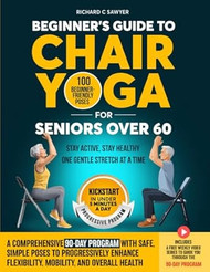 Beginners Guide to Chair Yoga for Seniors Over 60