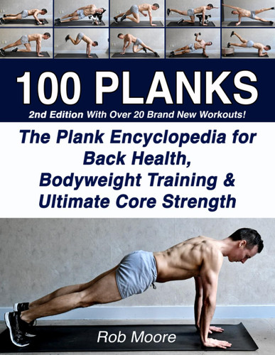 100 PLANKS: The Plank Encyclopedia for Back Health Bodyweight