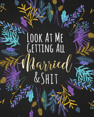 Look At Me Getting All Married & Shit