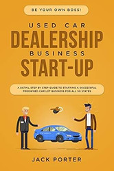 Be Your Own Boss! Used Car Dealership Business Startup