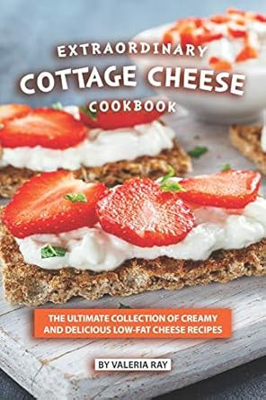 Extraordinary Cottage Cheese Cookbook