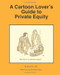 A Cartoon Lover's Guide to Private Equity
