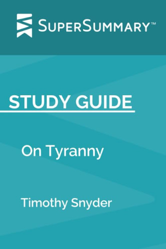 Study Guide: On Tyranny by Timothy Snyder