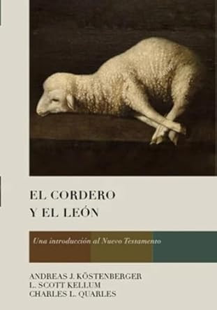 El Cordero y el Leon: Una introduccion al Nuevo Testamento
