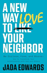 A New Way to Love Your Neighbor