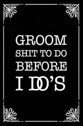 Groom shit to do before I do's