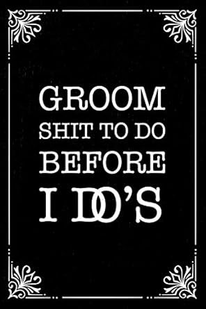 Groom shit to do before I do's