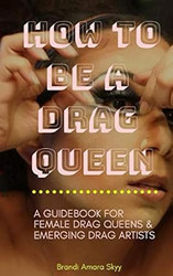 How To Be A Drag Queen