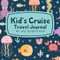 Kids Cruise Travel Journal Write Doodle and Draw Your Vacation