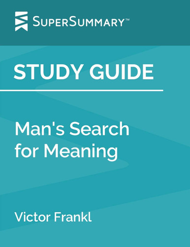 Study Guide: Man Search for Meaning by Victor Frankl Study Guide: Man Search for Meaning by Victor Frankl