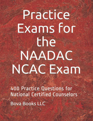 Practice Exams for the NAADAC NCAC Exam