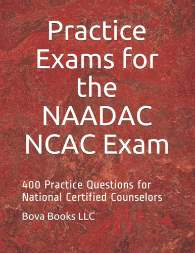 Practice Exams for the NAADAC NCAC Exam