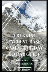 Trekking Everest Base Camp The Day to Day Guide