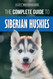 The Complete Guide to Siberian Huskies