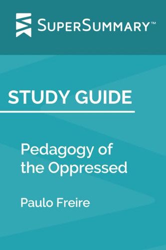 Study Guide: Pedagogy of the Oppressed by Paulo Freire