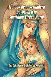 Tratado de la Verdadera Devocion a la Santisima Virgen Maria