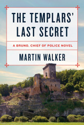 The Templars' Last Secret: A Bruno Chief of Police novel