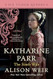 Katharine Parr The Sixth Wife: A Novel