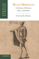 Black Morocco: A History of Slavery Race and Islam