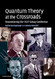 Quantum Theory at the Crossroads