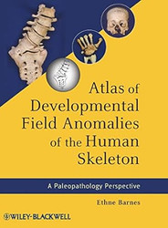 Atlas of Developmental Field Anomalies of the Human Skeleton