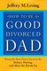 How to be a Good Divorced Dad How to be a Good Divorced Dad