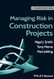 Managing Risk in Construction Projects