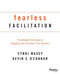 Fearless Facilitation: The Ultimate Field Guide to Engaging