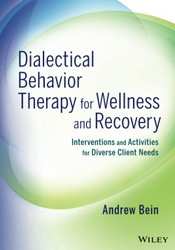Dialectical Behavior Therapy for Wellness and Recovery