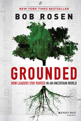 Grounded: How Leaders Stay Rooted in an Uncertain World