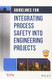Guidelines for Integrating Process Safety into Engineering