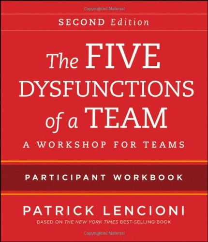 Five Dysfunctions Of A Team Participant Workbook