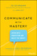 Communicate with Mastery