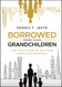 Borrowed from Your Grandchildren