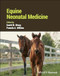 Equine Neonatal Medicine Equine Neonatal Medicine