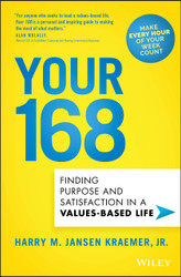 Your 168: Finding Purpose and Satisfaction in a