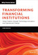 Transforming Financial Institutions