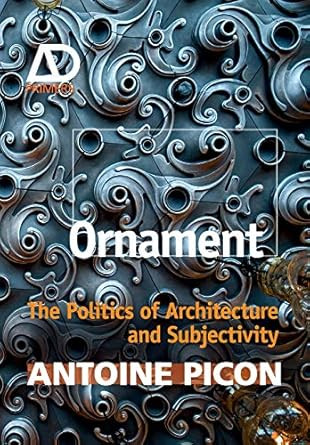 Ornament: The Politics of Architecture and Subjectivity