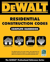 DEWALT Residential Construction Codes Complete Handbook