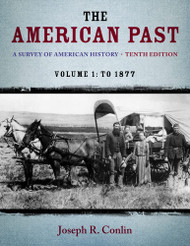 The American Past: A Survey of American History Volume I: To 1877