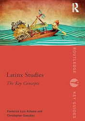 Latinx Studies: The Key Concepts