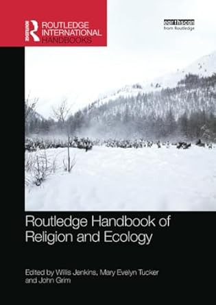 Routledge Handbook of Religion and Ecology