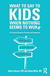 What to Say to Kids When Nothing Seems to Work