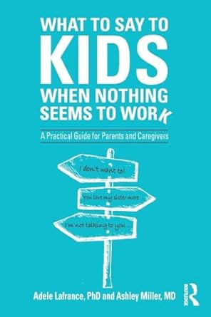 What to Say to Kids When Nothing Seems to Work