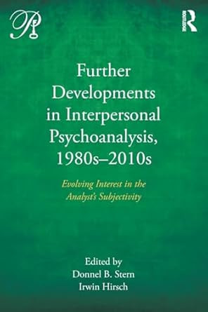 Further Developments in Interpersonal Psychoanalysis 1980s-2010s