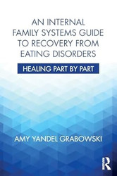 An Internal Family Systems Guide to Recovery from Eating Disorders