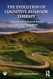 The Evolution of Cognitive Behavior Therapy